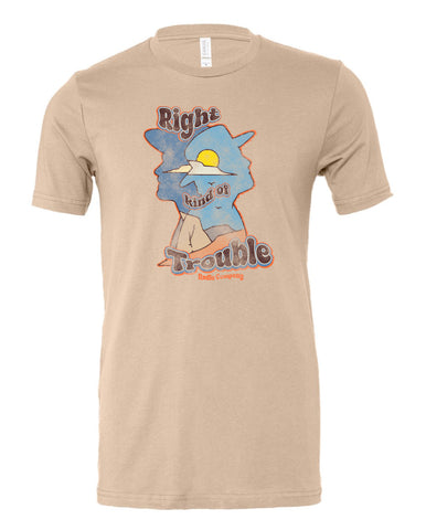 "Right Kind of Trouble'" Unisex Tee - Tan
